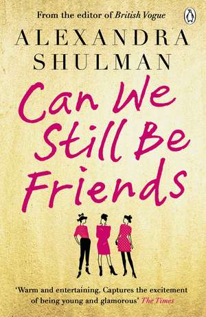 Can We Still Be Friends de Alexandra Shulman