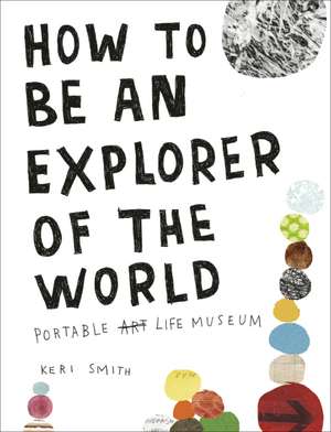 How to be an Explorer of the World de Keri Smith