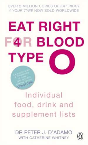 Eat Right for Blood Type O: Maximise your health with individual food, drink and supplement lists for your blood type de Peter J. D'Adamo