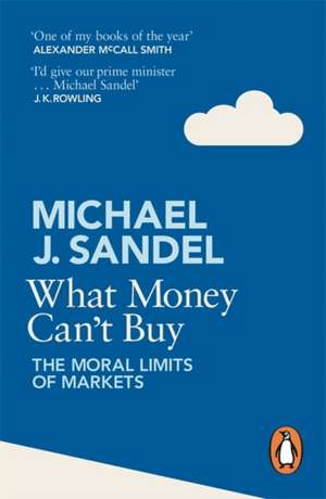 What Money Can't Buy: The Moral Limits of Markets de Michael J. Sandel