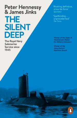 The Silent Deep: The Royal Navy Submarine Service Since 1945 de James Jinks