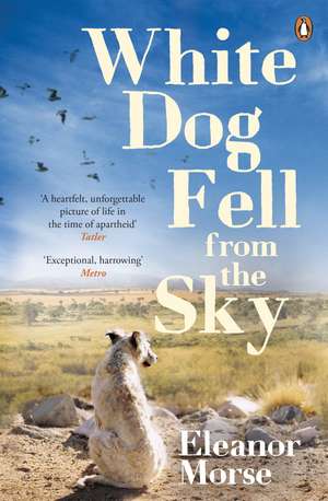 White Dog Fell From the Sky de Eleanor Morse