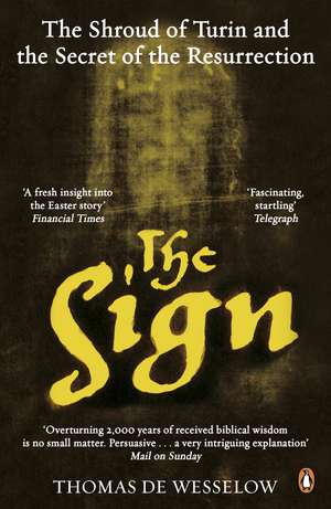 The Sign: The Shroud of Turin and the Secret of the Resurrection de Thomas de Wesselow