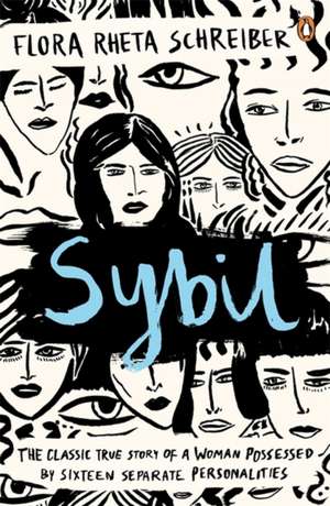 Sybil: The True Story of a Woman Possessed by Sixteen Separate Personalities de Flora Schreiber