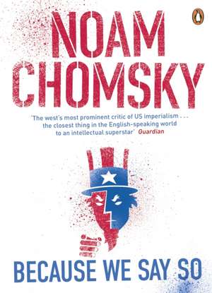 Because We Say So de Noam Chomsky