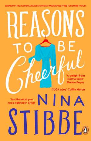 Reasons to be Cheerful: Winner of the 2019 Bollinger Everyman Wodehouse Prize for Comic Fiction de Nina Stibbe