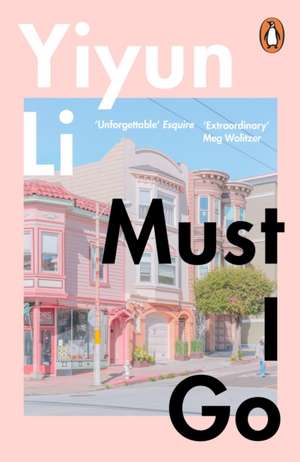 Must I Go de Yiyun Li