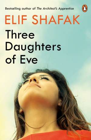 Three Daughters of Eve de Elif Shafak