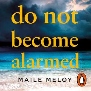 Do Not Become Alarmed de Maile Meloy