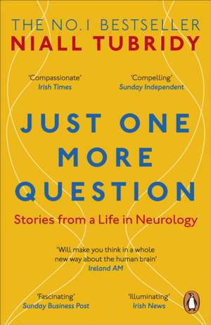 Just One More Question: Stories from a Life in Neurology de Niall Tubridy