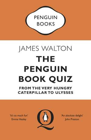 The Penguin Book Quiz: From The Very Hungry Caterpillar to Ulysses – The Perfect Gift! de James Walton