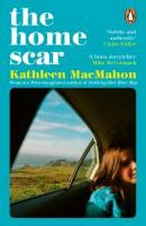 The Home Scar de Kathleen MacMahon