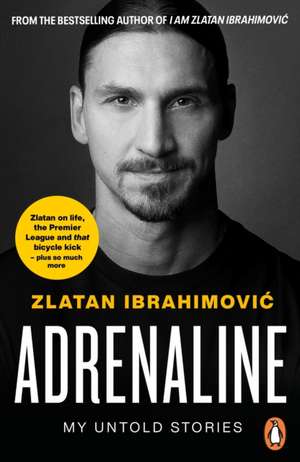 Adrenaline: My Untold Stories de Zlatan Ibrahimovic