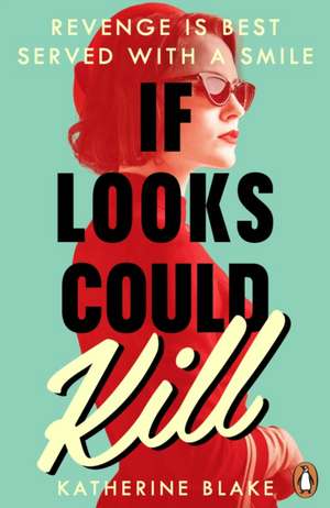 If Looks Could Kill de Katherine Blake