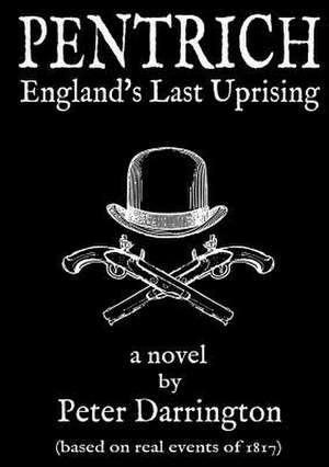 Pentrich - England's Last Uprising de Darrington, Peter