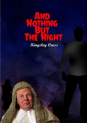 And Nothing But The Night de Kingsley Cross