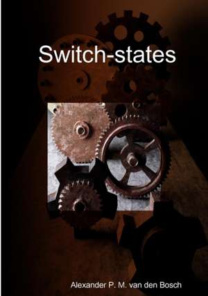 Switch-states de Alexander P. M. van den Bosch