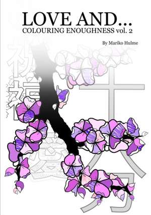 Love And (Colouring Enoughness vol 2) de Mariko Hulme