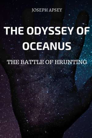 The Odyssey of Oceanus The Battle of Hrunting de Joseph Apsey