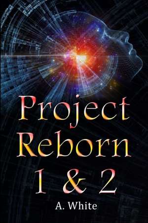 Project Reborn 1 & 2 de A. White