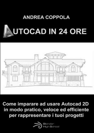 AUTOCAD IN 24 ORE de Andrea Coppola