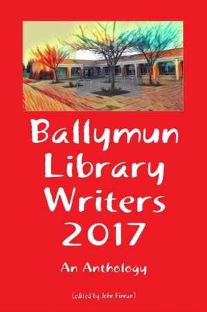 Ballymun Library Writers 2017 de John Finnan