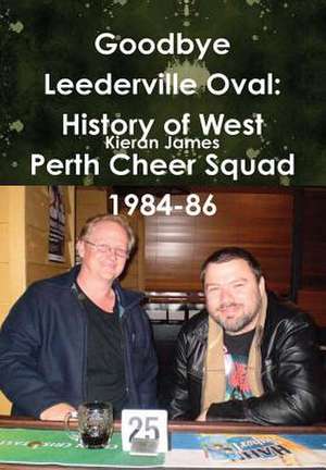 Goodbye Leederville Oval de James, Kieran