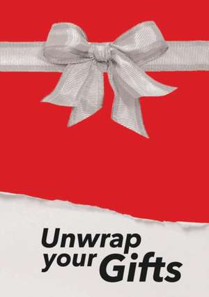 Unwrap Your Gifts de Erica J Nugent