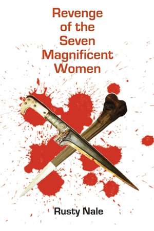 Revenge of the Seven Magnificent Women de Rusty Nale