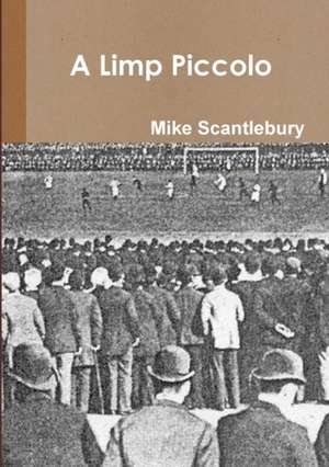 A Limp Piccolo de Mike Scantlebury