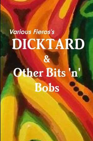 Dicktard & Other Bits 'n' Bobs de Fieros Wilson