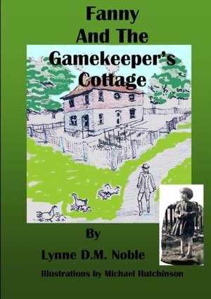 Fanny and the Gamekeeper's Cottage de Lynne Noble