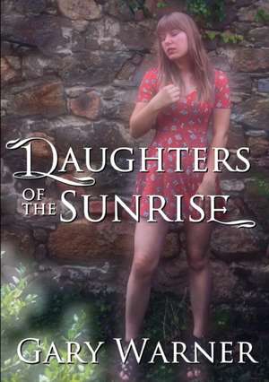 Daughters of the Sunrise de Gary Warner