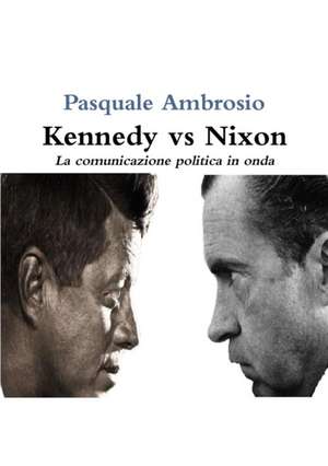 Kennedy vs Nixon de Pasquale Ambrosio