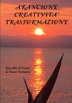 Arancione Creatività Trasformazione de Tania Delmonte