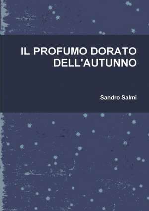 IL PROFUMO DORATO DELL'AUTUNNO de Sandro Salmi