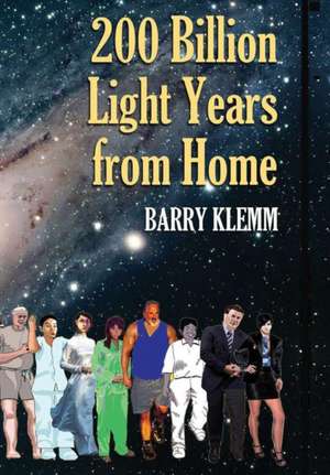 200 Billion Light Years from Home de Barry Klemm