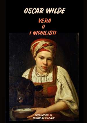 Vera o i Nichilisti de Oscar Wilde