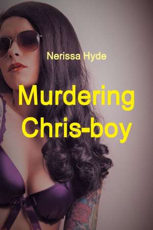 Murdering Chris-boy de Nerissa Hyde