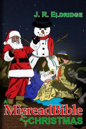 A MisreadBible Christmas de J. R. Eldridge