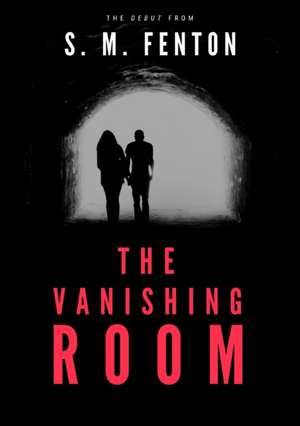 The Vanishing Room de S M Fenton