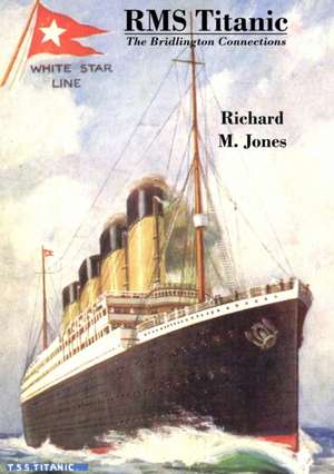 RMS Titanic - The Bridlington Connections de Richard M. Jones