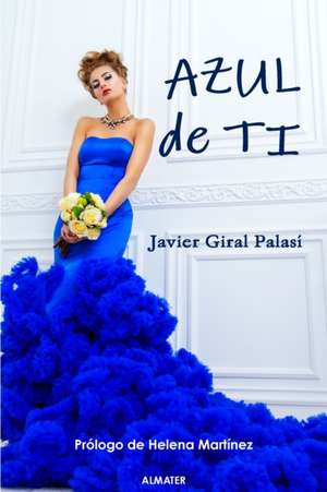 AZUL DE TI de Javier Giral Palasí