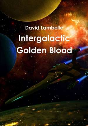 Intergalactic Golden Blood de David Lambelle