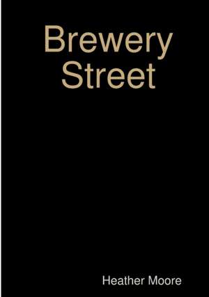 Brewery Street de Heather Moore