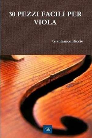 30 Pezzi Facili Per Viola de Gianfranco Riccio