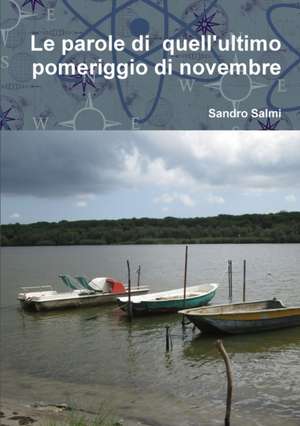 Le parole di quell'ultimo pomeriggio di novembre de Sandro Salmi