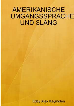 Keymolen, E: AMERIKANISCHE UMGANGSSPRACHE UND SLANG