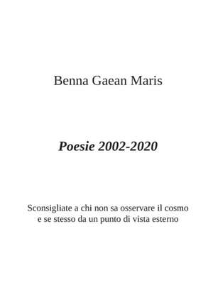 Poesie 2002-2020 de Benna Gaean Maris