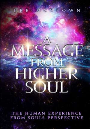 A Message from Higher Soul de Lee Mckeown